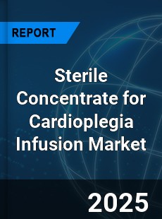 Sterile Concentrate for Cardioplegia Infusion Market
