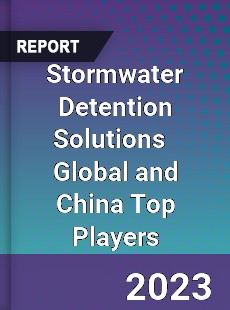 Stormwater Detention Solutions Global and China Top Players Market