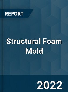 Structural Foam Mold Market