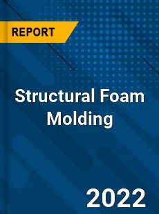 Structural Foam Molding Market