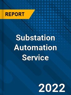 Substation Automation Service Market