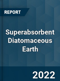 Superabsorbent Diatomaceous Earth Market