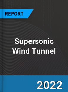 Supersonic Wind Tunnel Market