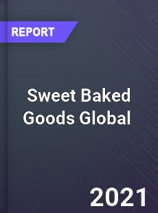 Sweet Baked Goods Market