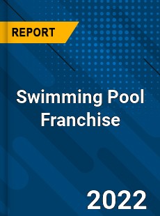 Swimming Pool Franchise Market