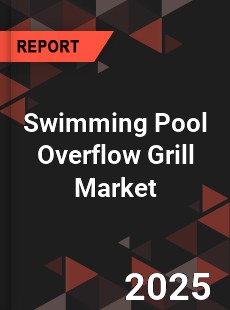 Swimming Pool Overflow Grill Global and China Top Players Market