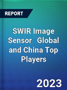SWIR Image Sensor Global and China Top Players Market