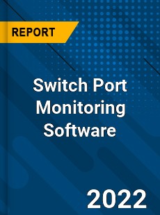 Switch Port Monitoring Software Market