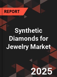 Synthetic Diamonds for Jewelry Global and China Top Players Market