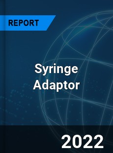 Syringe Adaptor Market