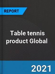 Table tennis product Market