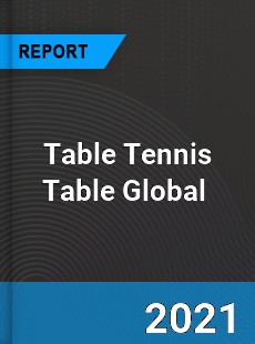 Table Tennis Table Market