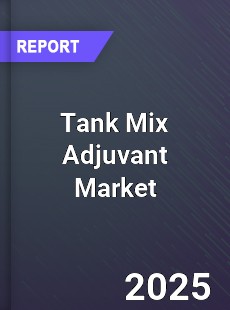 Tank Mix Adjuvant Market