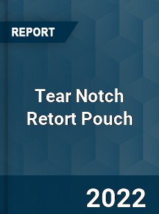 Tear Notch Retort Pouch Market