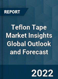 Teflon Tape Market Insights Global Outlook and Forecast