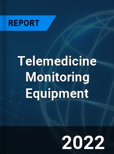 Telemedicine Monitoring Equipment Market
