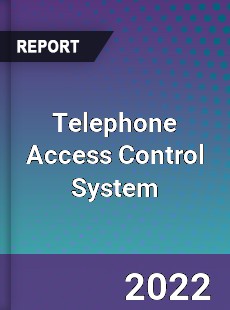 Telephone Access Control System Market
