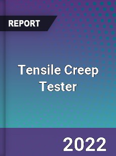Tensile Creep Tester Market