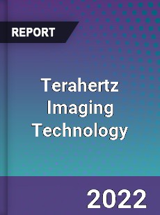 Terahertz Imaging Technology Market