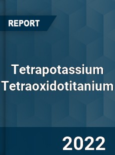 Tetrapotassium Tetraoxidotitanium Market