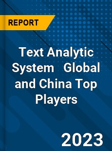 Text Analytic System Global and China Top Players Market