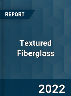 Textured Fiberglass Market