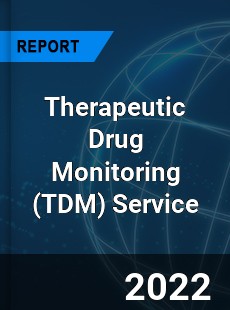 Therapeutic Drug Monitoring Service Market