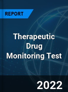 Therapeutic Drug Monitoring Test Market