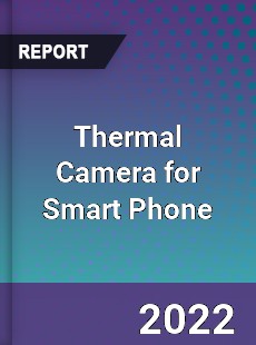 Thermal Camera for Smart Phone Market