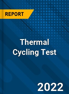 Thermal Cycling Test Market