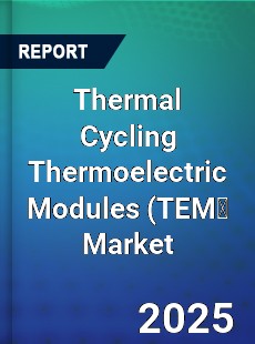 Thermal Cycling Thermoelectric Modules TEM Global and China Top Players Market