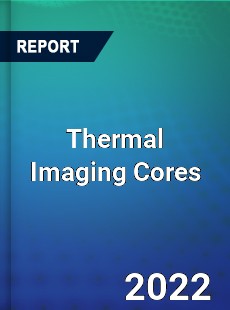 Thermal Imaging Cores Market