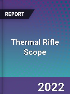 Thermal Rifle Scope Market