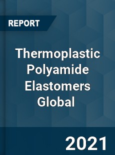 Thermoplastic Polyamide Elastomers Global Market