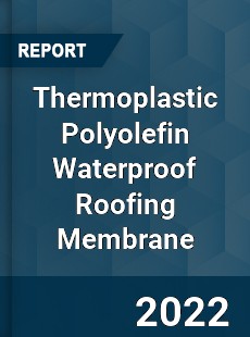 Thermoplastic Polyolefin Waterproof Roofing Membrane Market