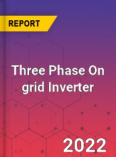 Three Phase On grid Inverter Market