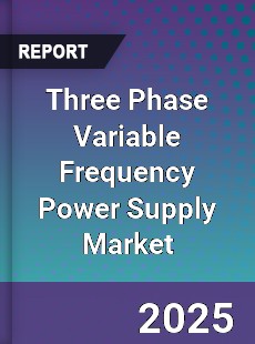 Three Phase Variable Frequency Power Supply Global Market