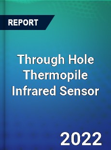 Through Hole Thermopile Infrared Sensor Market