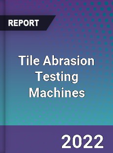Tile Abrasion Testing Machines Market
