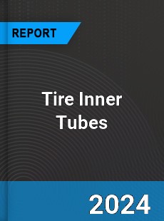Tire Inner Tubes Market
