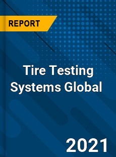 Tire Testing Systems Market