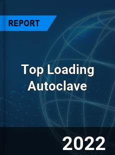 Top Loading Autoclave Market