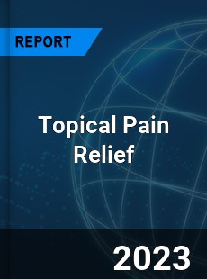 Topical Pain Relief Market