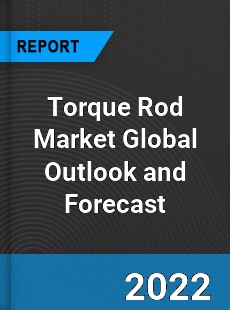Torque Rod Market Global Outlook and Forecast