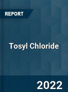 Tosyl Chloride Market