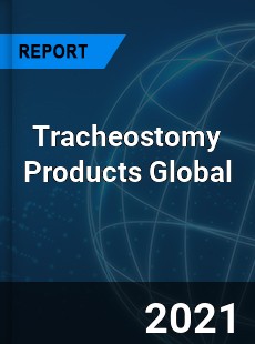 Tracheostomy Products Market