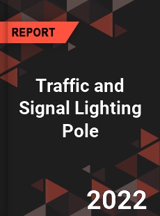Traffic and Signal Lighting Pole Market