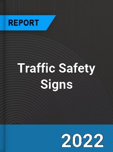 Traffic Safety Signs Market