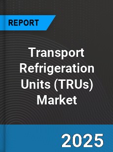 Transport Refrigeration Units Market