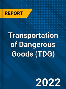 Transportation of Dangerous Goods Market